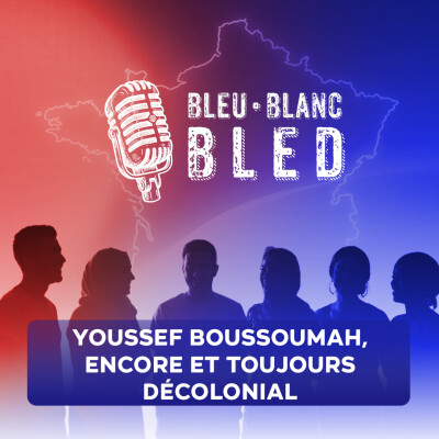 Bleu Blanc Bled Youssef Boussoumah, décolonial au coeur cover