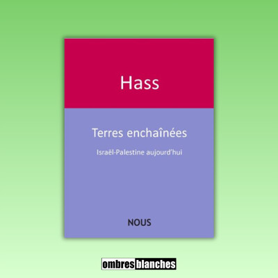 Catherine Hass → Terres enchaînées. Israël-Palestine aujoud'hui cover