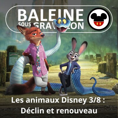 S07E53 Les animaux Disney 3/8 : Déclin et renouveau (1967-2025) cover