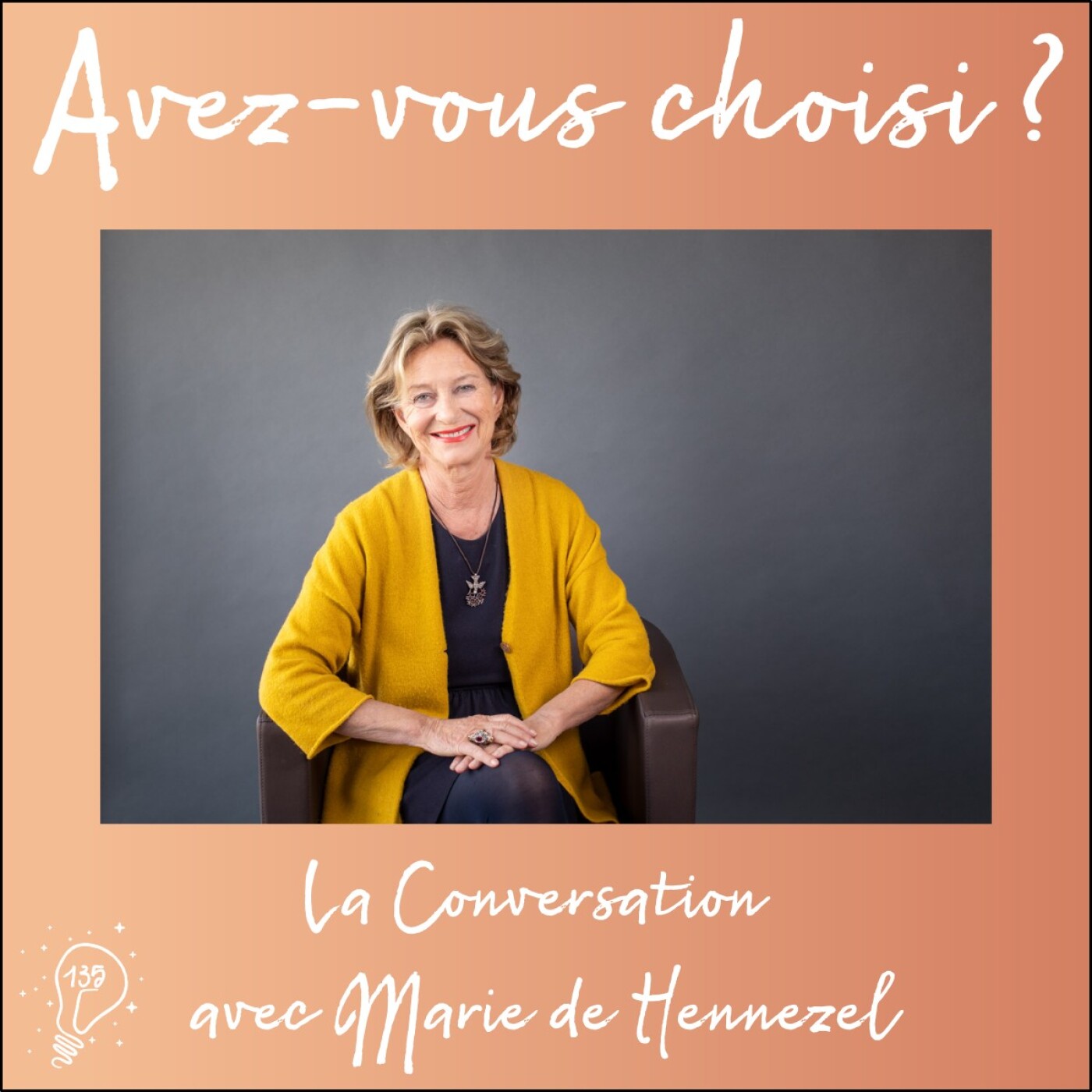 Avez-vous choisi ? - Episode 135 - La Conversation avec Marie de Hennezel | Choisir de vivre les yeux grand ouverts