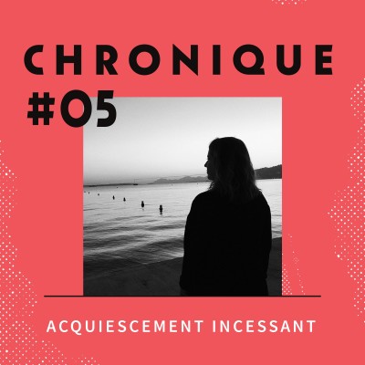 Chronique 5 - Acquiescement Incessant cover