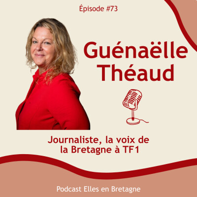 #73 - Guénaëlle Théaud journaliste, la voix de la Bretagne à TF1 cover