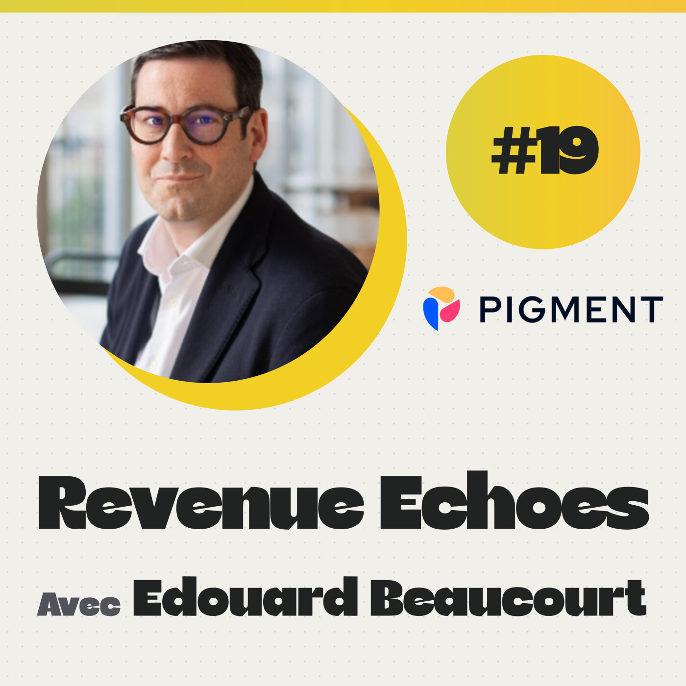 #19 Le Go-to-Market Pigment décrypté avec Édouard Beaucourt, Head of Revenue EMEA