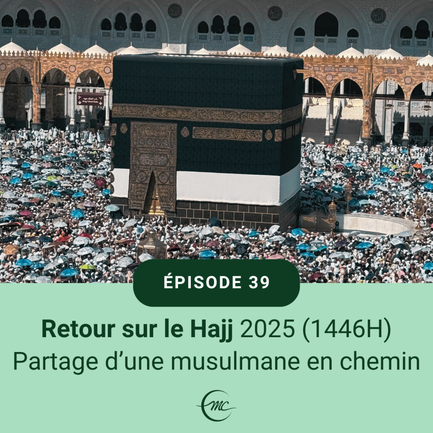 39 – Retour sur le Hajj 2025 (1446H) – Partage d’une musulmane en chemin