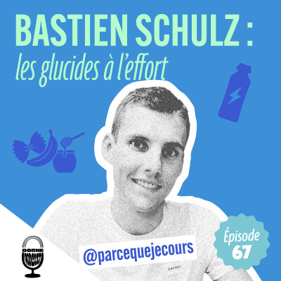 Bastien Schulz (@parcequejecours) : les glucides à l'effort cover