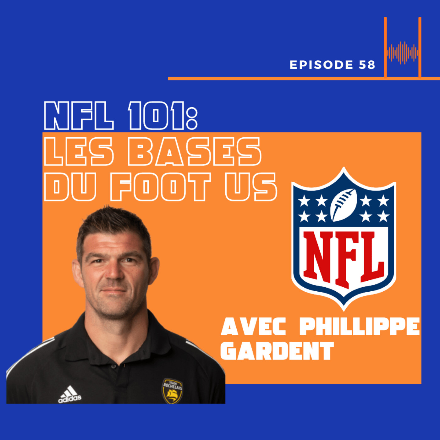 Episode 58: NFL 101 - Les bases du Foot US avec Philippe Gardent