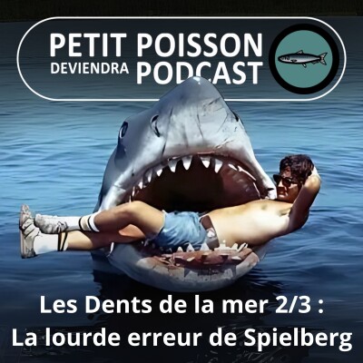 S03E13 Les Dents de la mer 2/3 : La lourde erreur confessé par Spielberg cover
