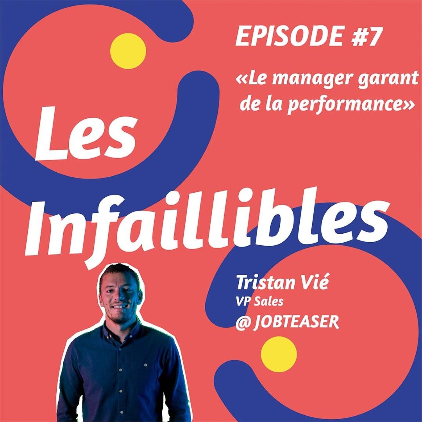 Les Infaillibles - le podcast des managers qui se racontent avec authenticité - pour un management qui allie performance et bienveillance