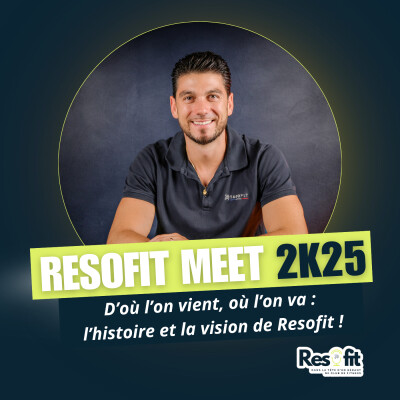 “D’où l’on vient, où l’on va : l’histoire et la vision de Resofit" — ouverture Resofit Meet 2025 cover