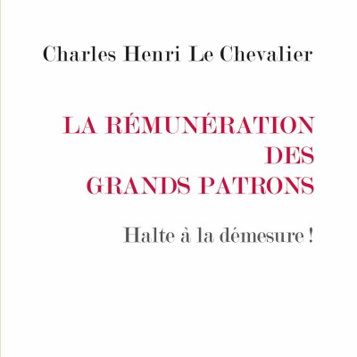 Charles Henri Le Chevalier - La Rémunération des grands patrons cover