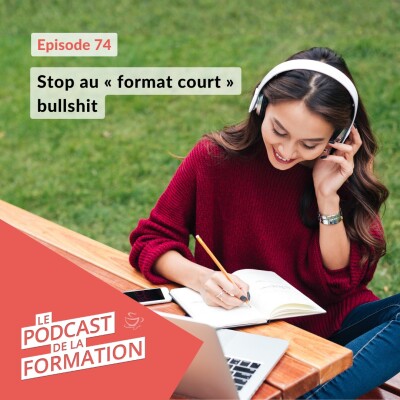 E 74 - Stop au « format court » bullshit cover
