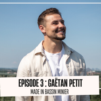 Episode 3 - Gaëtan Petit, made in Bassin Minier cover