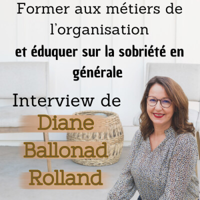 #28 - Former aux métiers de l'organisation et éduquer sur la sobriété - Interview de Diane Ballonad-Rolland cover