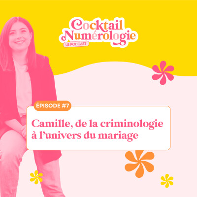 #7 : Camille, de la criminologie à l'univers du mariage cover