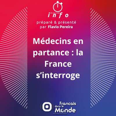 Médecins en partance : la France s'interroge cover