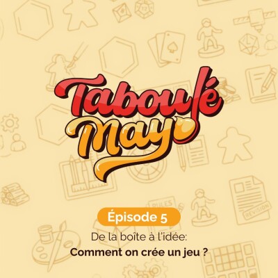 Episode 5 : De la boîte à l'idée, Comment on crée un jeu ? cover