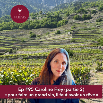 20 Divin #95 Caroline Frey, "pour faire un grand vin, il faut avoir un rêve" (2/2) cover