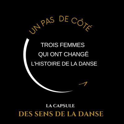 ☀️ Best of de l'été — Un pas de côté: Trois femmes qui ont changé l'histoire de la danse cover