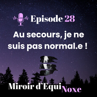 Ep 28 - Au secours, je ne suis pas normal.e ! cover