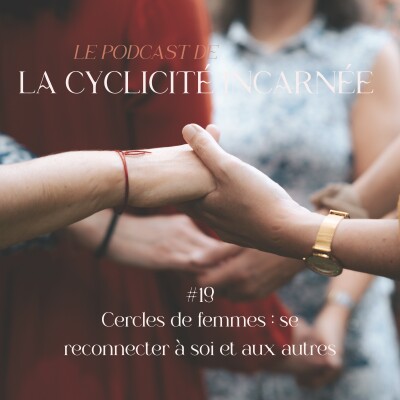 #19 Cercles de femmes : se reconnecter à soi et aux autres cover
