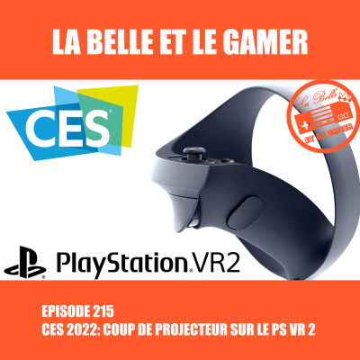 Episode 215: CES 2022 - Coup de projecteur sur le PS VR 2 cover