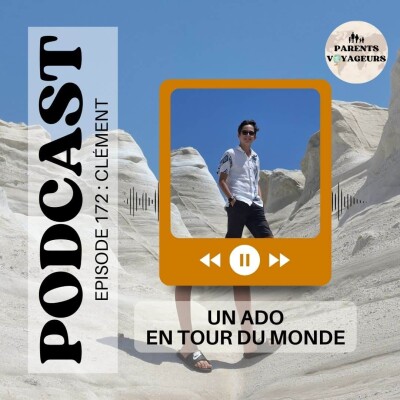 #172 - Un ado en tour du monde : Clément, 14 ans, raconte son année de voyage en famille cover