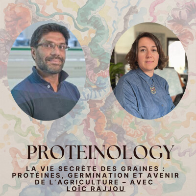 Proteinology # 6 - La vie secrète des graines : protéines, germination et avenir de l’agriculture – avec Loïc Rajjou cover