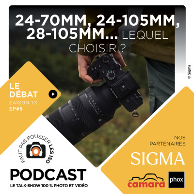 S1305 - LE GRAND DÉBAT : 24-70 mm, 24-105 mm, 28-105 mm…Lequel choisir ? cover