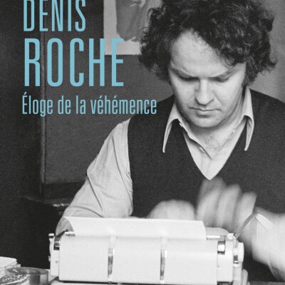 Denis Roche : Éloge de la véhémence et Temps profond cover