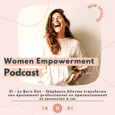 31. Le Burn Out - Stéphanie Allerme transforme son épuisement professionnel en épanouissement et connexion à soi cover