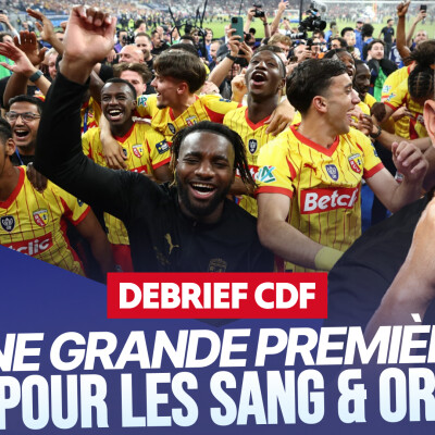 Le Débrief Coupe de France : Lens enfin sacré dans une saison inoubliable ! cover