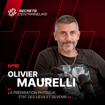 #12 Olivier Maurelli : La préparation physique, état des lieux et devenir cover