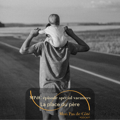 Mon Pas de Côté spécial vacances · La place du père - la paternité aujourd'hui cover