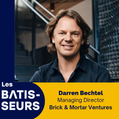 #39 [ÉPISODE EN ANGLAIS] Darren BECHTEL - Brick & Mortar Ventures : Reinventing construction by betting early on Contech. cover