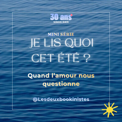 Mini série - Je lis quoi cet été ? Quand l'amour nous questionne cover