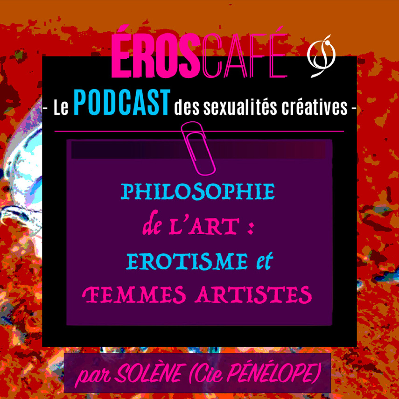 PHILOSOPHIE de l'ART : ÉROTISME et FEMMES ARTISTES - par Solène (Pénélope Compagnie) (4) episode artwork
