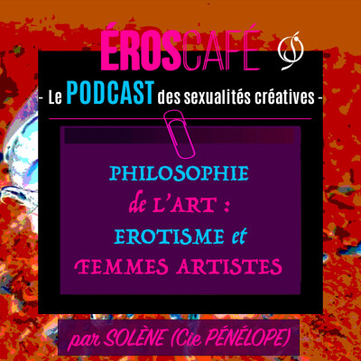 PHILOSOPHIE de l'ART : ÉROTISME et FEMMES ARTISTES - par Solène (Pénélope Compagnie) (4) cover