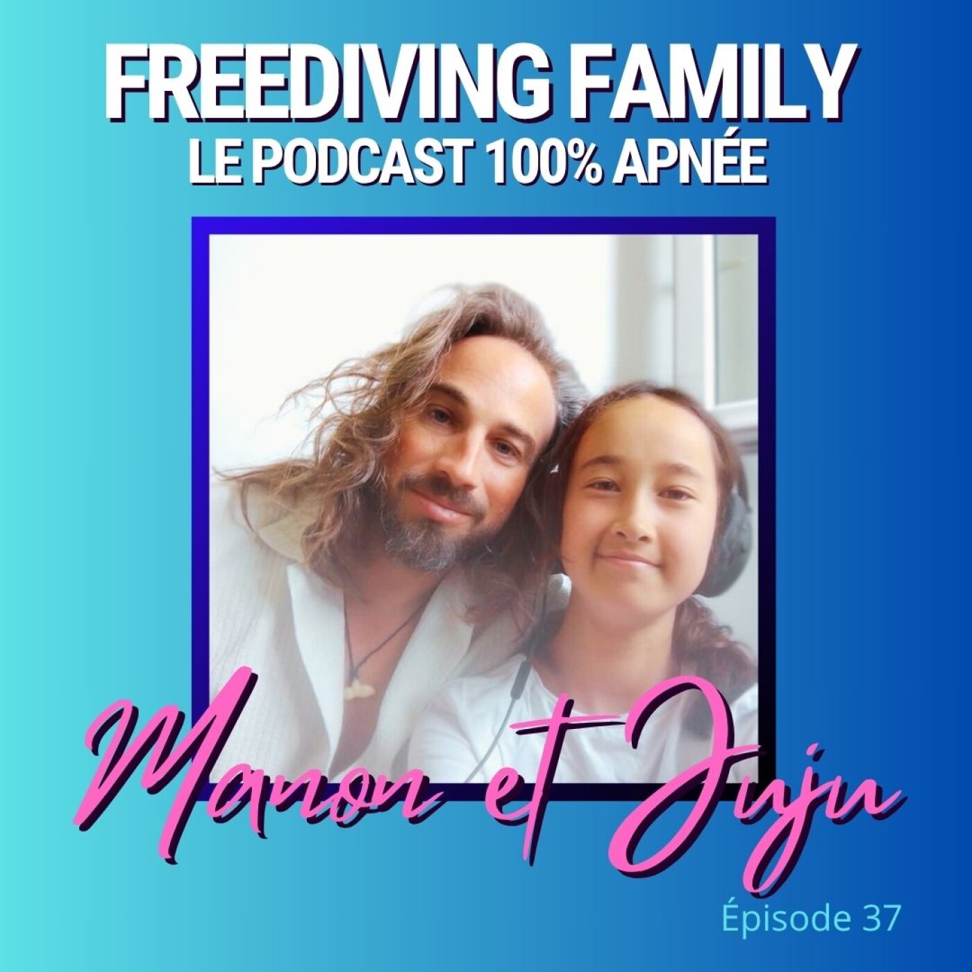 #37 Manon & Julien - L’apnée vue par ma nièce de 11 ans #37 Manon & Julien - L’apnée vue par ma nièce de 11 ans
