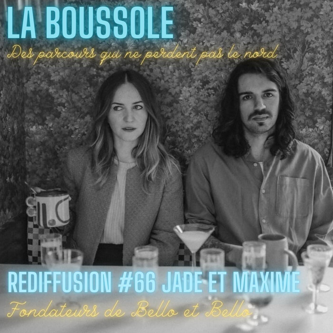 Rediffusion #66 Jade Ladeyn et Maxime Blanchet_Fondateurs de Bello et Bello