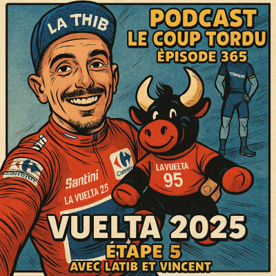COUP TORDU EPISODE 365 : VUELTA 2025, ETAPE 5, TTT, LA PREVIEW cover