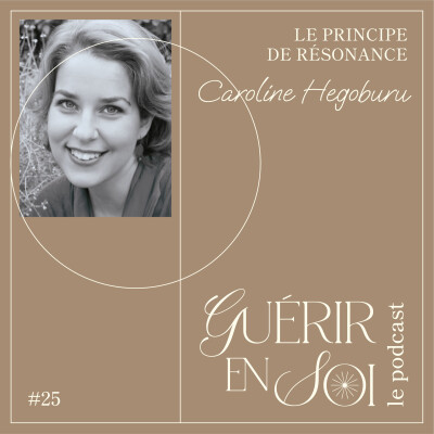 GUERIR EN SOI #25eme Caroline HEGOBURU - Le principe de résonance cover