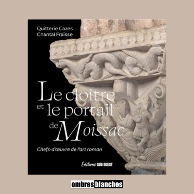 Quitterie Cazes → Le cloître et le portail de Moissac cover
