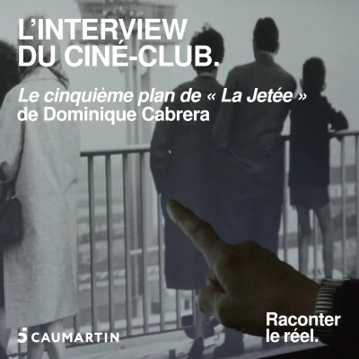 Le ciné-club - "Le cinquième plan de La Jetée" de Dominique Cabrera cover