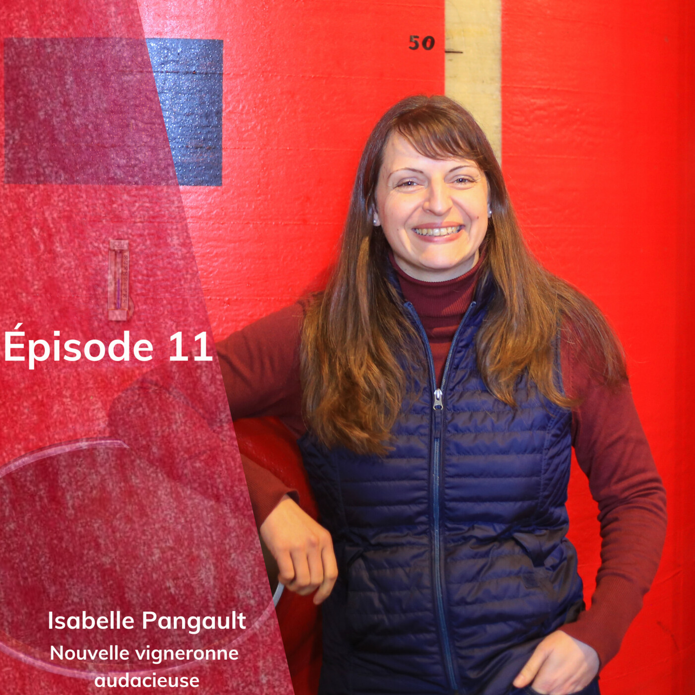 Episode 11 : Isabelle Pangault, nouvelle vigneronne audacieuse