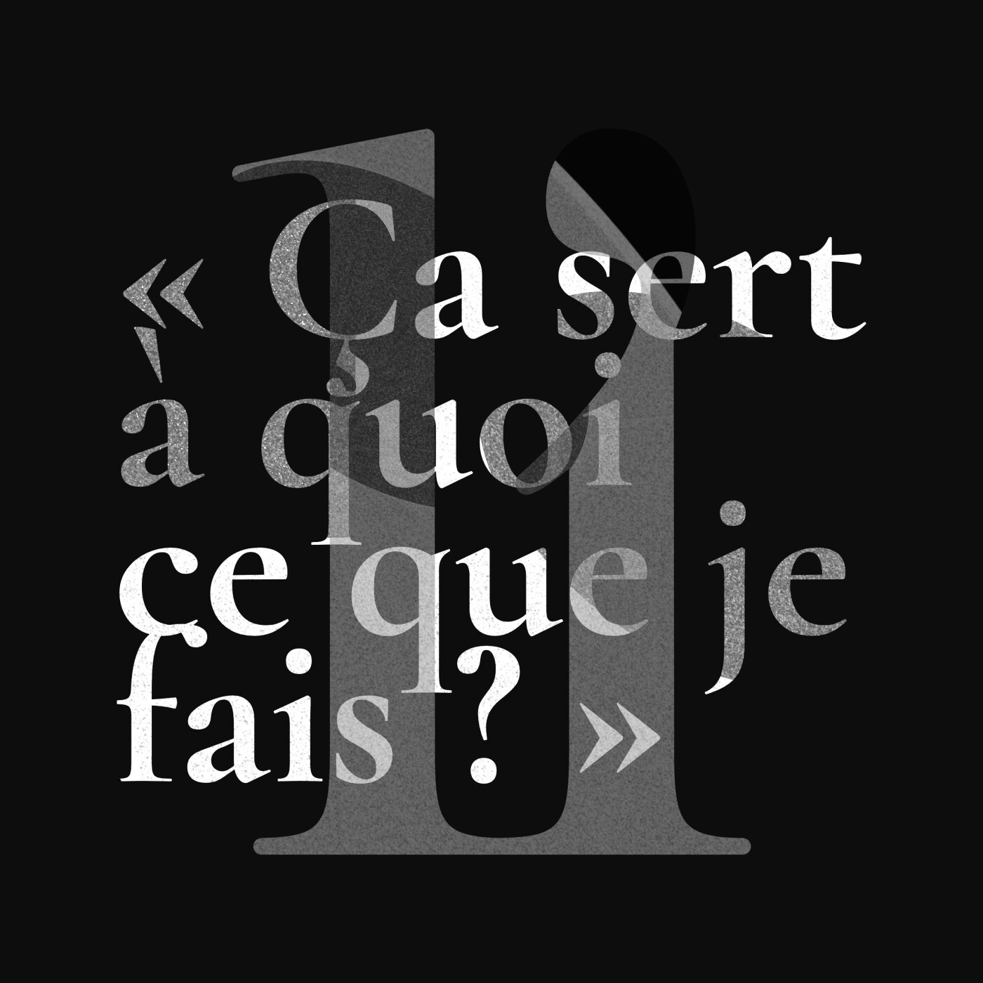 Ça sert à quoi ce que je fais ?