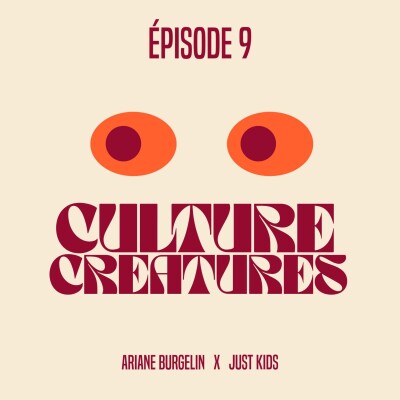 Culture Creatures #9 - Ariane Burgelin x Just Kids cover