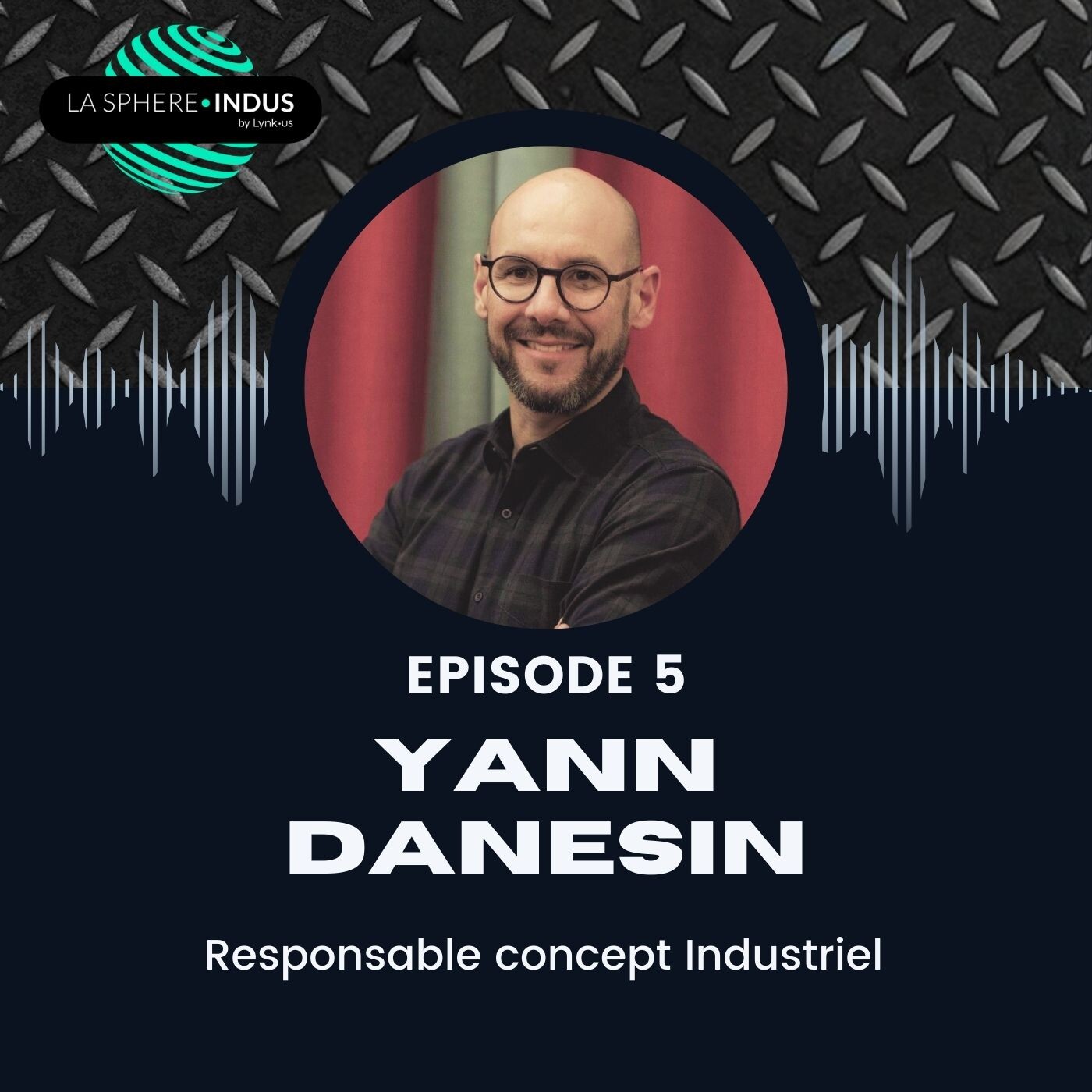 Épisode 5 : Réussir dans l’industrie : secrets et conseils, avec Yann Danesin