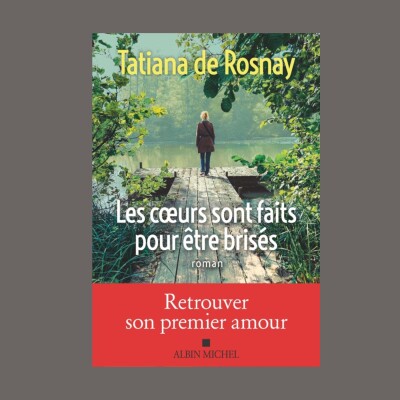 Tatiana de Rosnay - Les coeurs sont faits pour être brisés cover