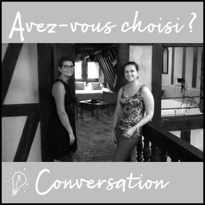 Avez-vous choisi ? - Episode 008 - Conversation avec Marlène et Johanna - L'oisellerie cover