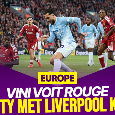 Le Débrief Europe : City met Liverpool KO, Vinicius voit rouge cover